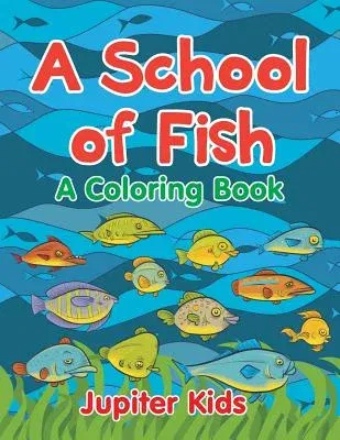 A School of Fish (A Coloring Book)