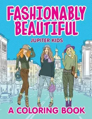 Fashionably Beautiful (A Coloring Book)