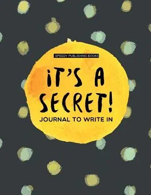 It's a Secret!: Journal To Write In