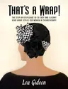 That's a Wrap!: The Step-By-Step Guide to 29 Easy and Elegant Head Wrap Styles for Women in Chemotherapy