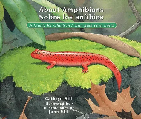 About Amphibians / Sobre Los Anfibios: A Guide for Children / Una Guía Para Niños (English, Spanish)