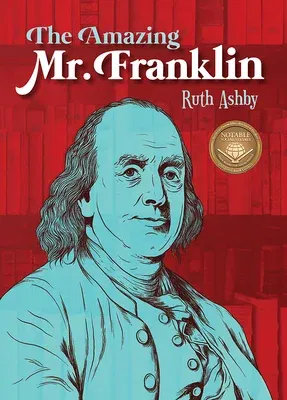 The Amazing Mr. Franklin: Or the Boy Who Read Everything