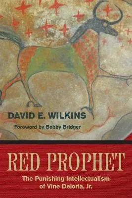 Red Prophet: The Punishing Intellectualism of Vine Deloria, Jr.