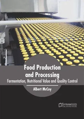 Food Production and Processing: Fermentation, Nutritional Value and Quality Control