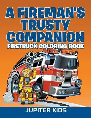 A Fireman's Trusty Companion: Firetruck Coloring Book