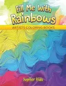 Fill Me With Rainbows: Artists Coloring Books