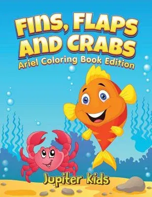 Fins, Flaps and Crabs: Little Ariels Coloring Book Edition