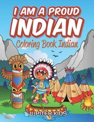 I Am A Proud Indian: Coloring Book Indian