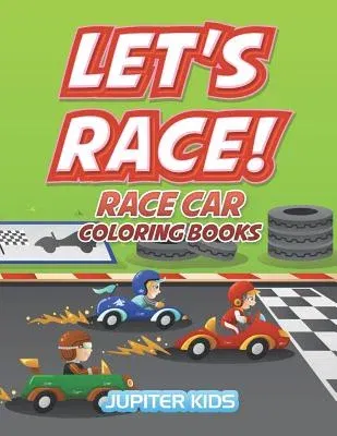 Let's Race!: Race Car Coloring Books