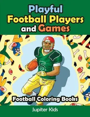 Playful Football Players and Games: Football Coloring Books