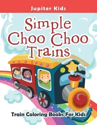 Simple Choo Choo Trains: Train Coloring Books For Kids