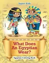 What Does An Egyptian Wear?: Egyptian Coloring Book