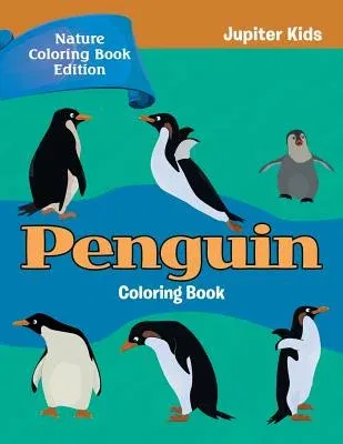 Penguin Coloring Book: Nature Coloring Book Edition