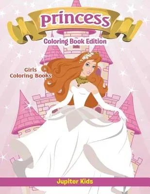 Girls Coloring Books: Princess Coloring Book Edition