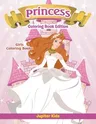 Girls Coloring Books: Princess Coloring Book Edition