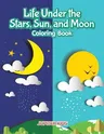 Life Under the Stars, Sun, and Moon Coloring Book