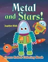 Metal and Stars! Space Robot Coloring Book