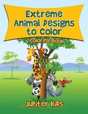 Extreme Animal Designs to Color, a Coloring Book