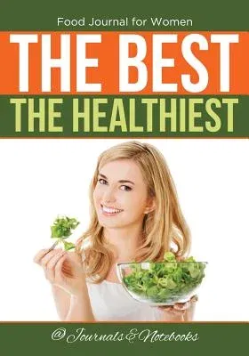 Food Journal for Women. The Best. The Healthiest.