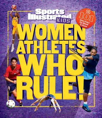 Women Athletes Who Rule!: The 101 Stars Every Fan Needs to Know