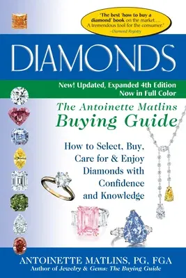 Diamonds (4th Edition): The Antoinette Matlins Buying Guide-How to Select, Buy, Care for & Enjoy Diamonds with Confidence and Knowledge (Edition, New,