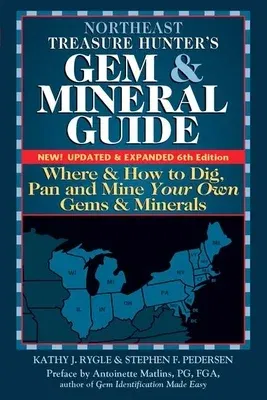 Northeast Treasure Hunter's Gem and Mineral Guide (6th Edition): Where and How to Dig, Pan and Mine Your Own Gems and Minerals (Edition, New, Updated