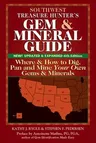 Southwest Treasure Hunter's Gem and Mineral Guide (6th Edition): Where and How to Dig, Pan and Mine Your Own Gems and Minerals (Edition, New, Updated