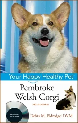 Pembroke Welsh Corgi: Your Happy Healthy Pet