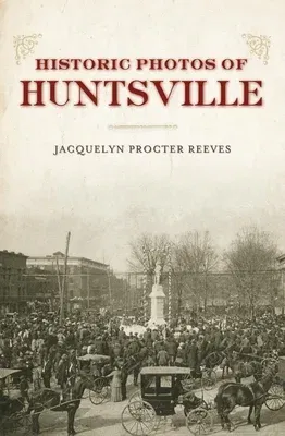 Historic Photos of Huntsville