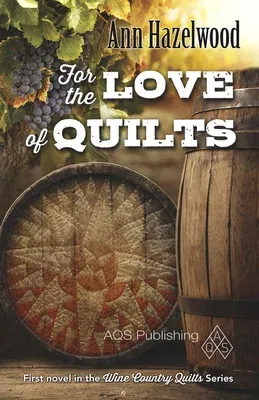 For the Love of Quilts: Wine Country Quilt Series Book 1 of 5