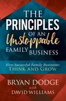 The Principles of an Unstoppable Family-Business: How Successful Family Businesses Think and Grow