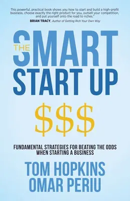 The Smart Start Up: Fundamental Strategies for Beating the Odds When Starting a Business