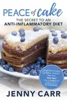 Peace of Cake: The Secret to an Anti-Inflammatory Diet