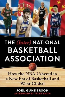 The (Inter) National Basketball Association: How the NBA Ushered in a New Era of Basketball and Went Global