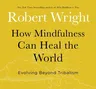 How Mindfulness Can Heal the World: Evolving Beyond Tribalism