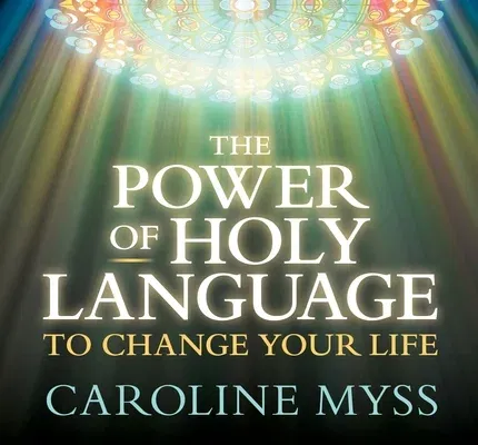 The Power of Holy Language to Change Your Life