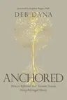 Anchored: How to Befriend Your Nervous System Using Polyvagal Theory