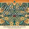 Mystical Designs Coloring Book For Adults - A Relaxing Coloring Book