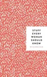 Stuff Every Woman Should Know