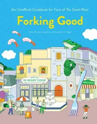 Forking Good: An Unofficial Cookbook for Fans of the Good Place