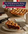 Supernatural: The Official Cookbook: Burgers, Pies, and Other Bites from the Road