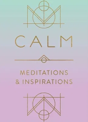 Calm: Meditations and Inspirations