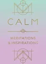 Calm: Meditations and Inspirations