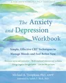 The Anxiety and Depression Workbook: Simple, Effective CBT Techniques to Manage Moods and Feel Better Now