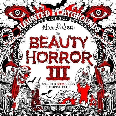 The Beauty of Horror 3: Haunted Playgrounds Coloring Book