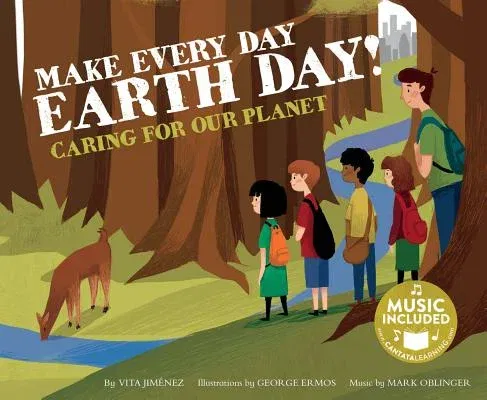 Make Every Day Earth Day!: Caring for Our Planet