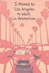 I Moved to Los Angeles to Work in Animation