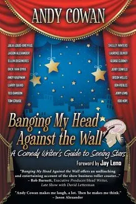 Banging My Head Against the Wall: A Comedy Writer's Guide to Seeing Stars (First Printing)