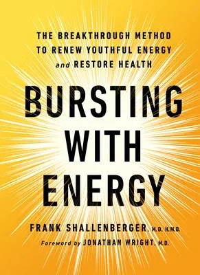 Bursting with Energy: The Breakthrough Method to Renew Youthful Energy and Restore Health, 2nd Edition