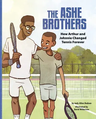 The Ashe Brothers: How Arthur and Johnnie Changed Tennis Forever